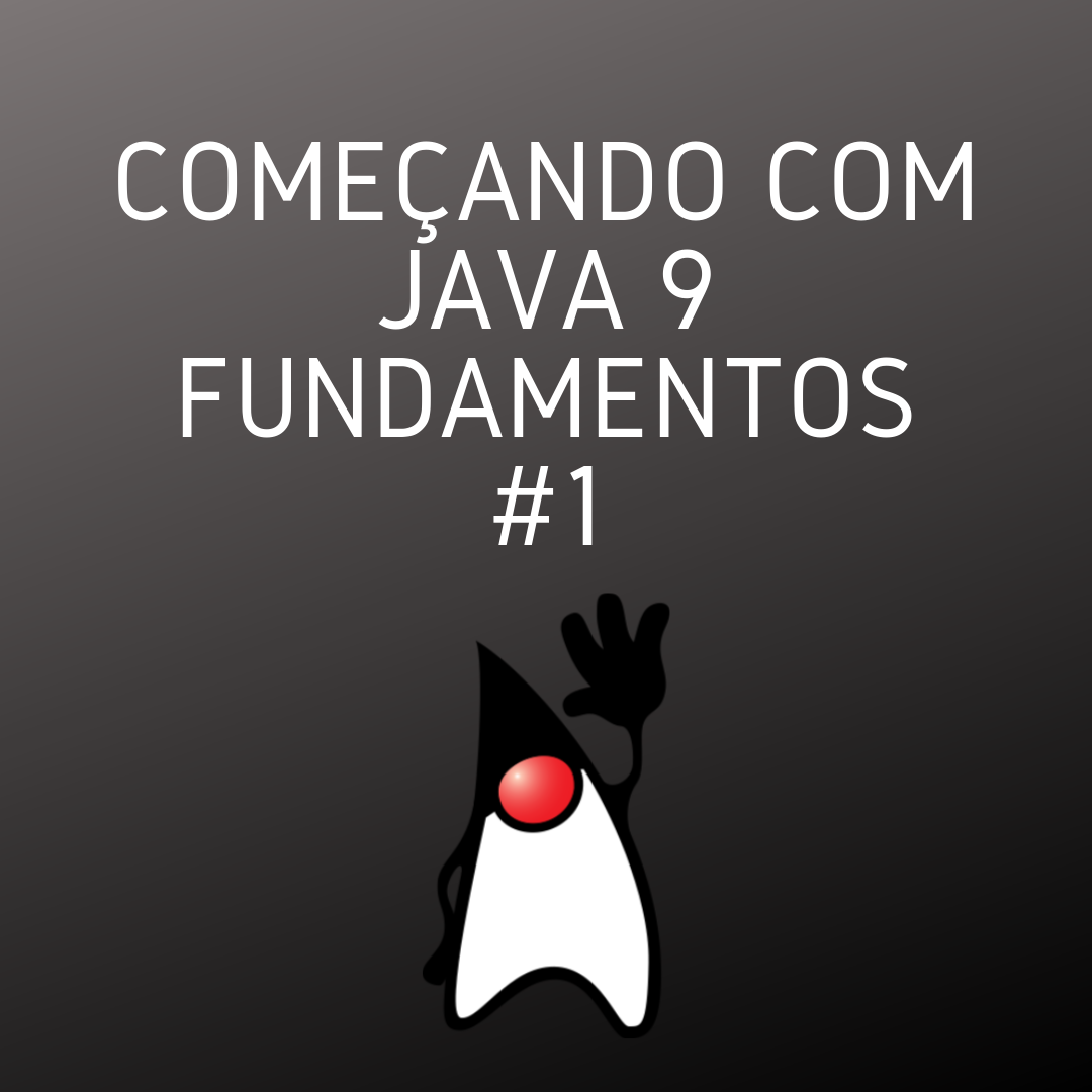 Começando com Java 9 Fundamentos #1
