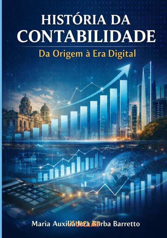 HISTÓRIA DA CONTABILIDADE: Da Origem à Era Digital