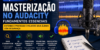 masterização no Audacity